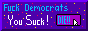 fuck democrats, you suck!